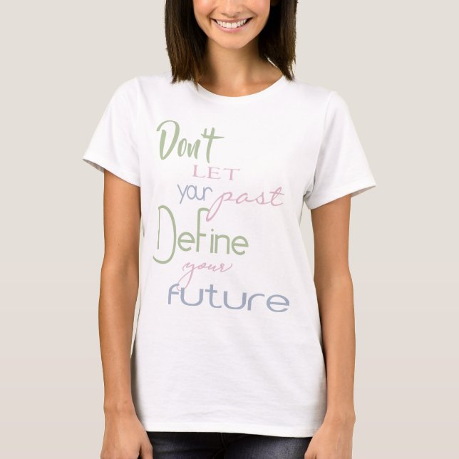 inspirierendes Zitat - Definieren Sie Ihre Zukunft T-Shirt (Vorderseite)