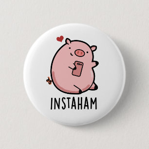 Instaham Funny Social Media Pig Pun Button