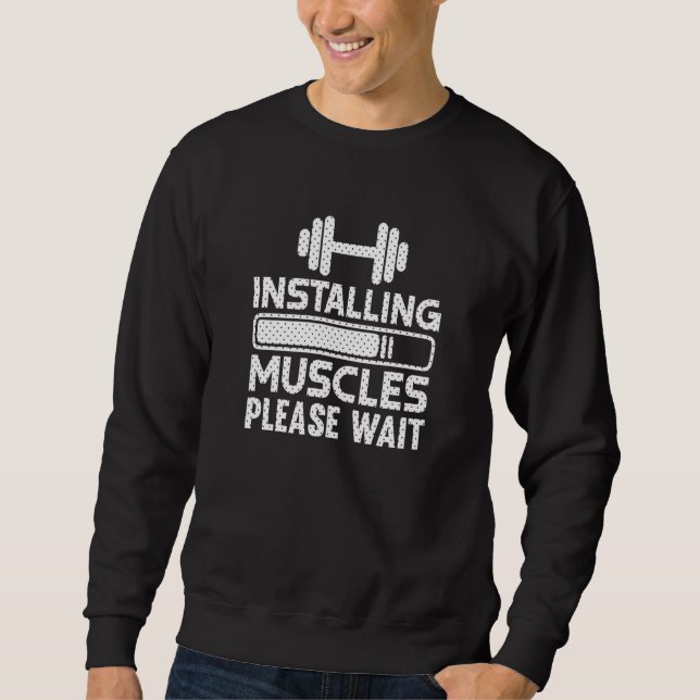 Installing Muscles Gym Workout Motivational Sweatshirt (Vorderseite)