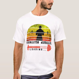 installing muscles please wait T-Shirt
