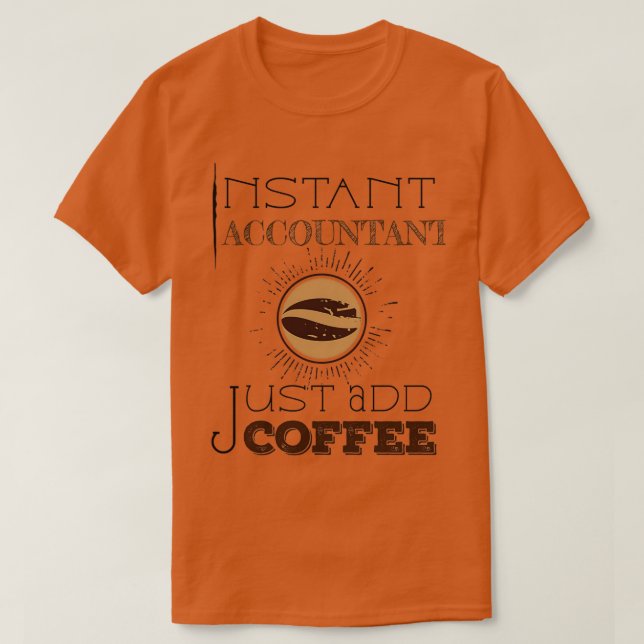 Instant Accountant fügt einfach Kaffee TShirt Clas (Design vorne)