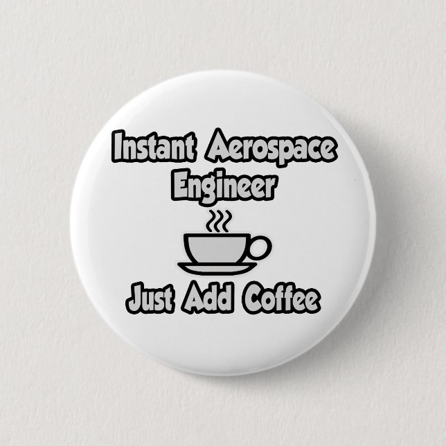 Instant Aerospace Engineer...einfach Kaffee hinzuf Button (Vorderseite)