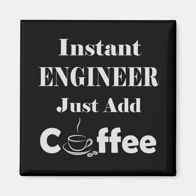 Instant Engineer einfach Kaffee hinzufügen Magnet (Vorne)