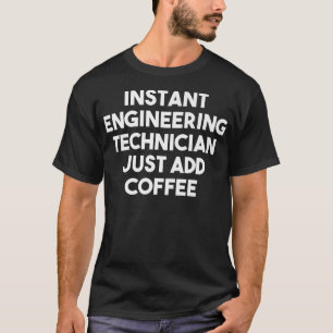 Instant Engineering Techniker einfach Kaffee zugeb T-Shirt