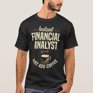 Instant Financial Analyst einfach Kaffeekonten hin T-Shirt