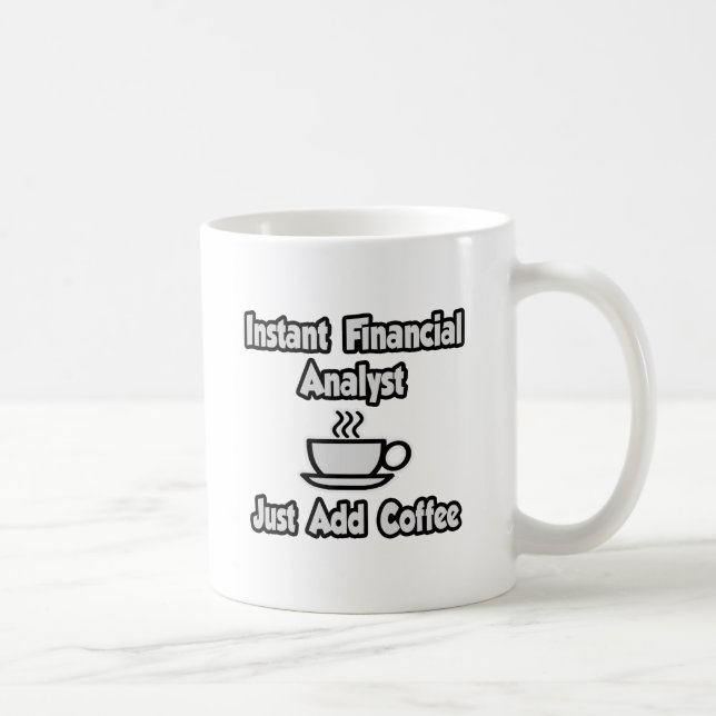 Instant Financial Analyst ... Fügen Sie Kaffee ein Kaffeetasse (Rechts)