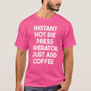Instant Hot Die Press Operator einfach Kaffee hinz T-Shirt