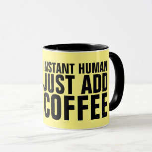 INSTANT HUMAN FÜGT EINFACH KAFFEE-MUGS HINZU TASSE