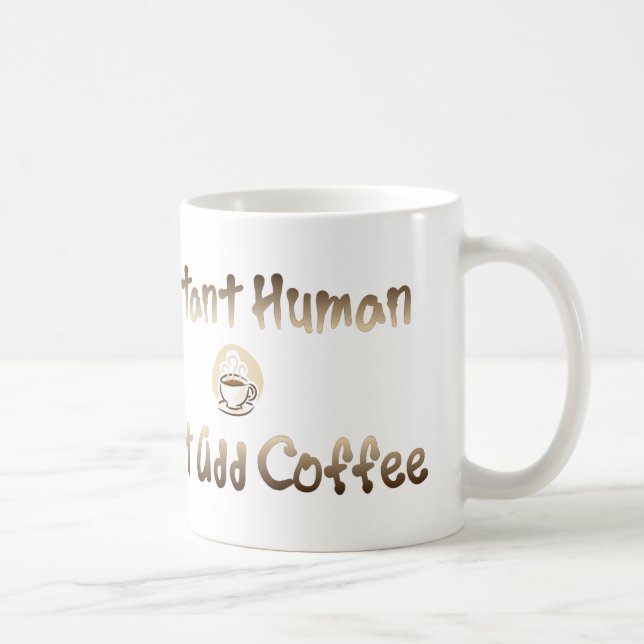 Instant Human Kaffeetasse (Rechts)