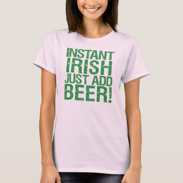 Instant irisch nur Bier hinzufügen! T-Shirt (Vorderseite)