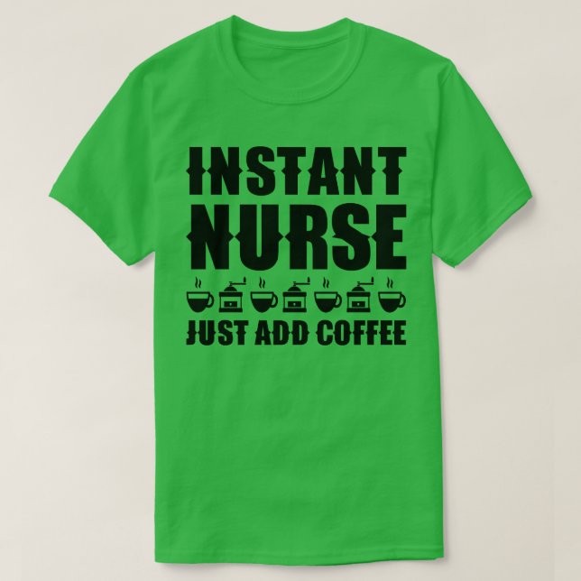 Instant Krankenschwester Fügen Sie einfach Kaffee  T-Shirt (Design vorne)