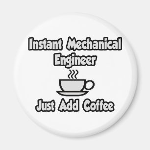 Instant Mechanical Engineer...einfach Kaffee hinzu Magnet