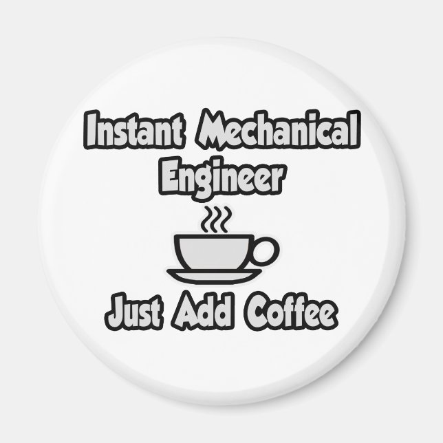 Instant Mechanical Engineer...einfach Kaffee hinzu Magnet (Vorne)