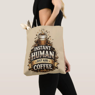 Instant Mensch, einfach Kaffee hinzufügen – Lustig Tasche