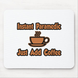 Instant Paramedic...einfach Kaffee hinzufügen Mousepad
