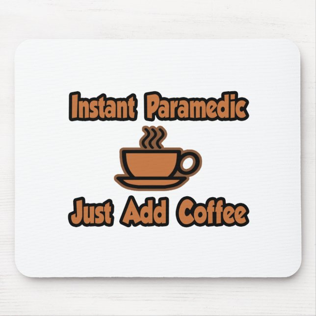 Instant Paramedic...einfach Kaffee hinzufügen Mousepad (Vorne)