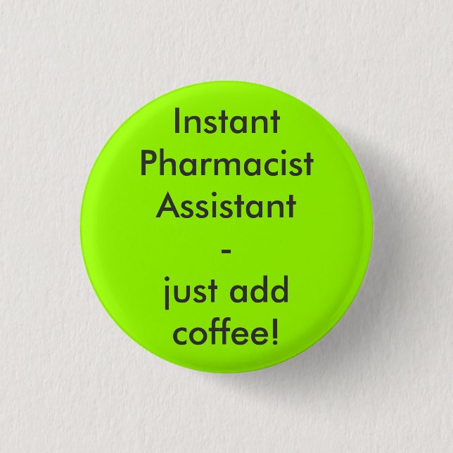 Instant Pharmacist Assistant - just add coffee! Button (Vorderseite)