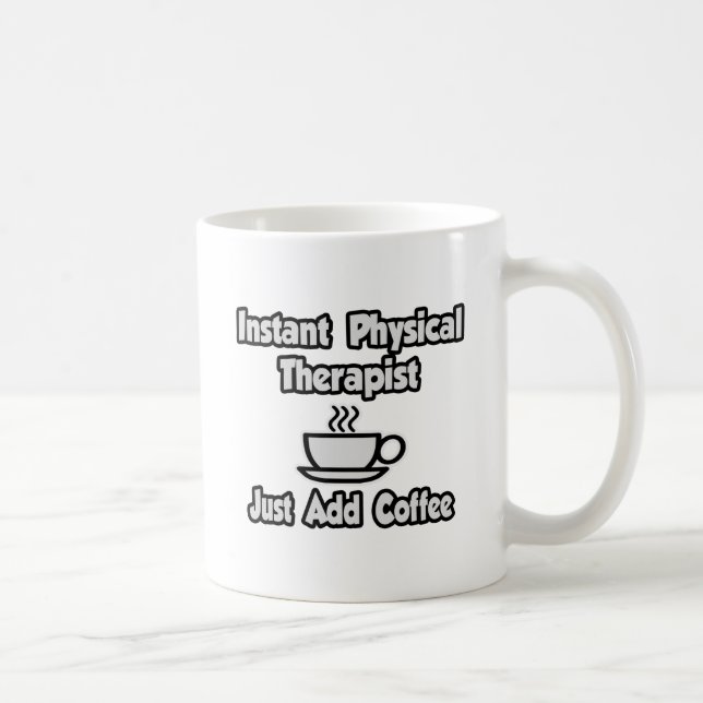 Instant Physical Therapist...einfach Kaffee hinzuf Kaffeetasse (Rechts)