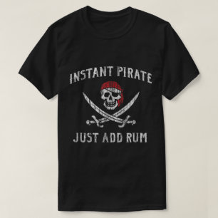 Instant Pirat - Einfach Rum Hinzufügen Design T-Shirt