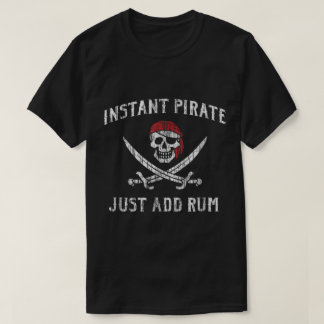 Instant Pirat - Einfach Rum Hinzufügen Design T-Shirt