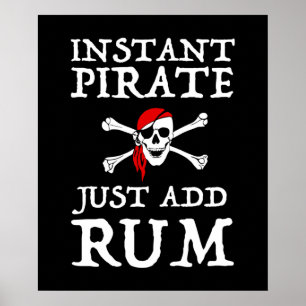 Instant Pirate - Fügen Sie einfach Rum hinzu Poster