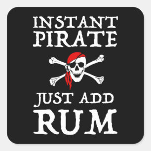 Instant Pirate - Fügen Sie einfach Rum hinzu Quadratischer Aufkleber