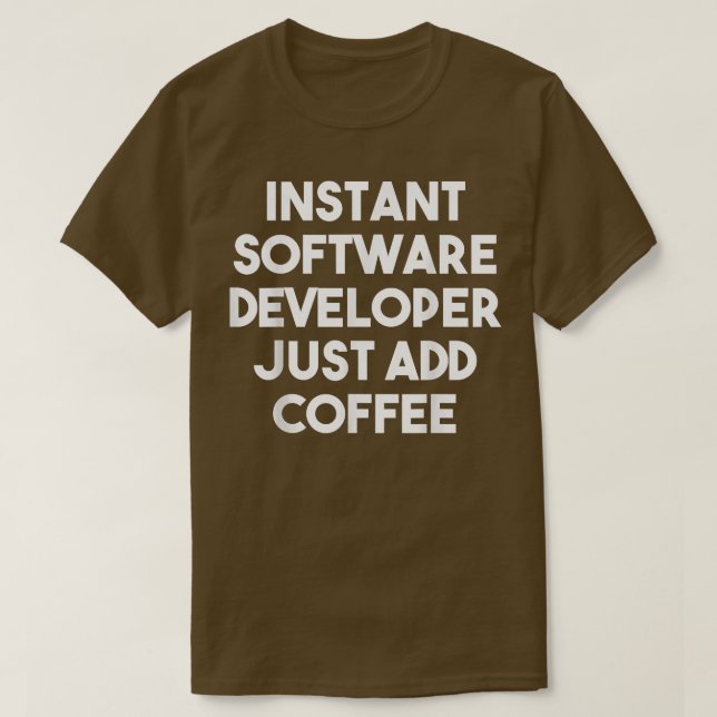 Instant Software Developer einfach Kaffee hinzufüg T-Shirt (Design vorne)
