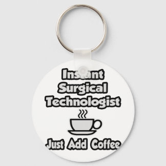 Instant Surgical Tech .. Fügen Sie Kaffee einfach  Schlüsselanhänger
