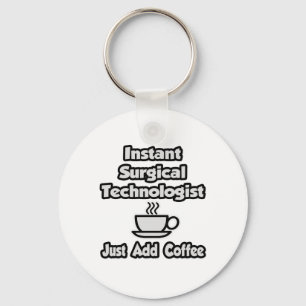 Instant Surgical Tech .. Fügen Sie Kaffee einfach Schlüsselanhänger