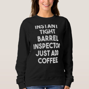 Instant-Tight-Barrel-Inspektor einfach Kaffee hinz Sweatshirt