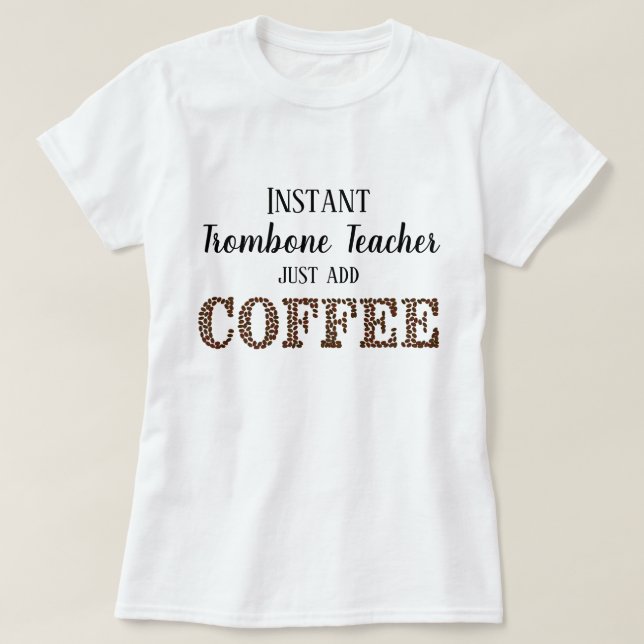 Instant-Trombone-Lehrer hinzufügen Kaffeemusik T-Shirt (Design vorne)