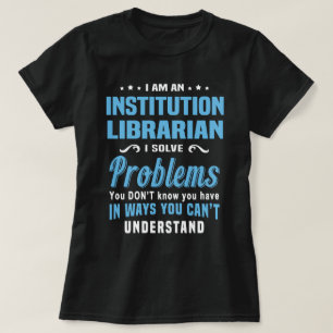 Institution biblibrarian T-Shirt