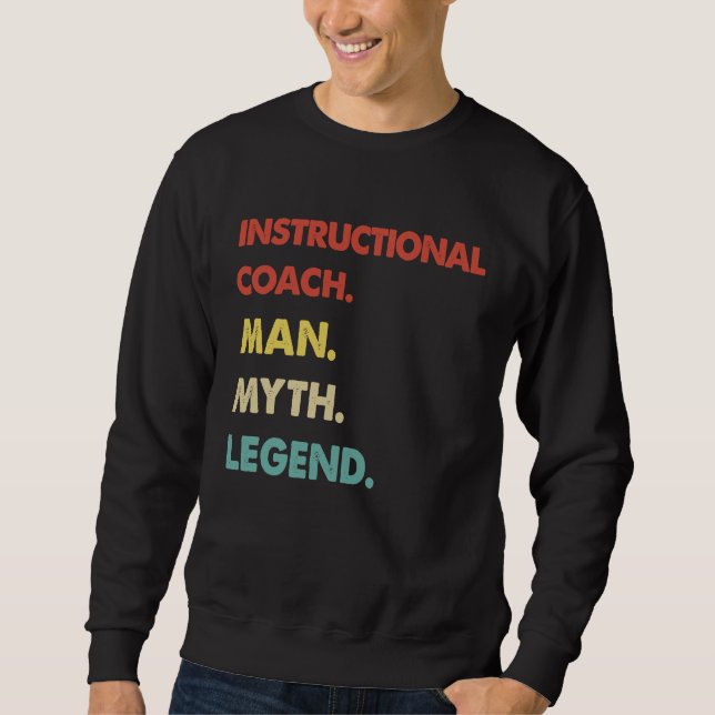 Instructional Coach Man Myth Legend Sweatshirt (Vorderseite)
