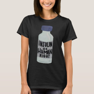 Insulin ist ein Human Right Diabetes-Bewusstsein f T-Shirt