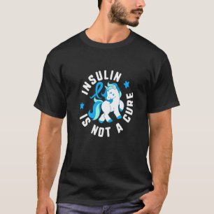 Insulin ist kein Heilmittel Diabetes T1 Bewusstsei T-Shirt