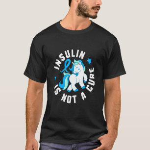 Insulin ist kein Heilmittel Diabetes T1 Bewusstsei T-Shirt