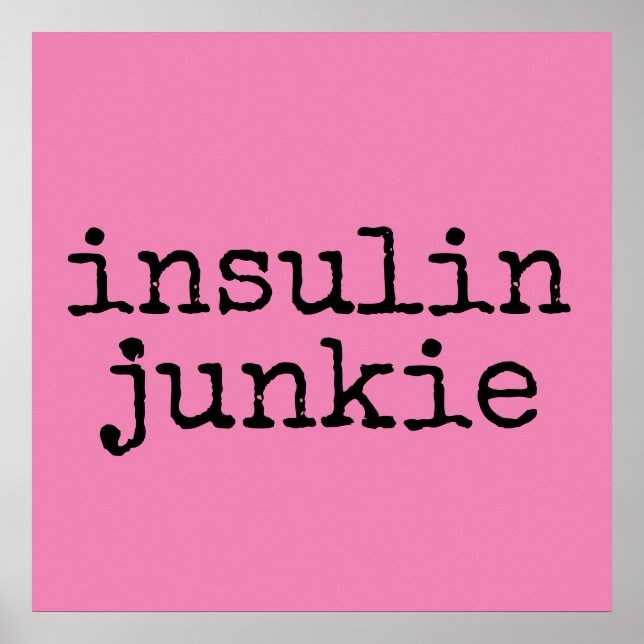 Insulin-Junkie-Plakate Poster (Vorne)