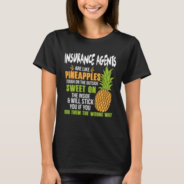 Insurance Agents Are Like Pineapples   Work T-Shirt (Vorderseite)
