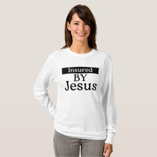 Insured By Jesus Christian Faith Over Fear Prayer T-Shirt