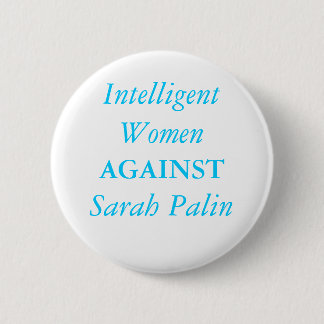 Intelligente Frauen, GEGEN, Sarah Palin Button