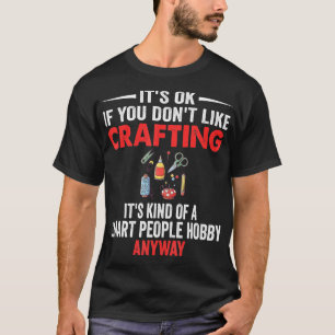 Intelligente Leute Hobby Crafting Funny Crafters T-Shirt