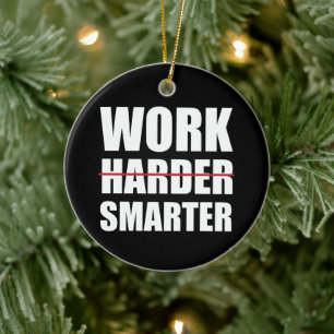 Intelligenter arbeiten, nicht härter Motivierend Keramik Ornament