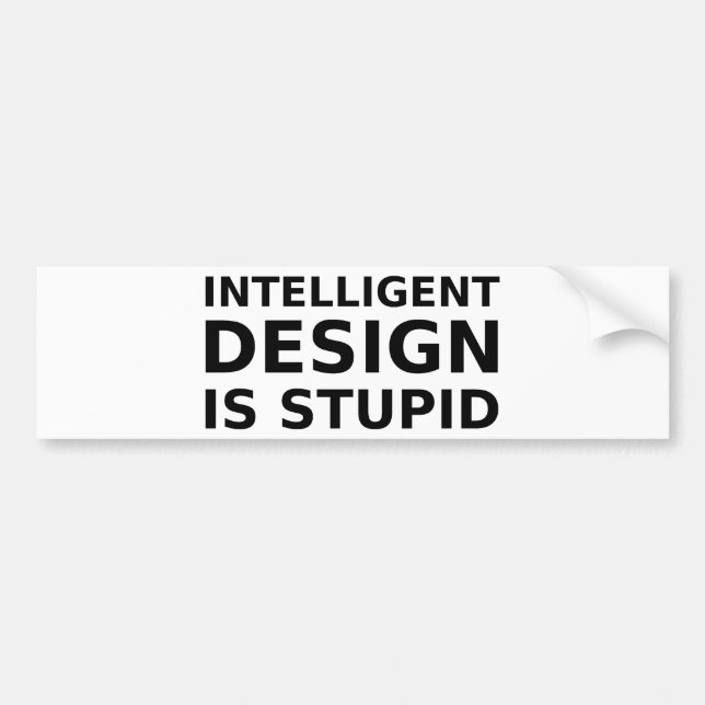 Intelligenter Entwurf ist dumm Autoaufkleber (Vorne)