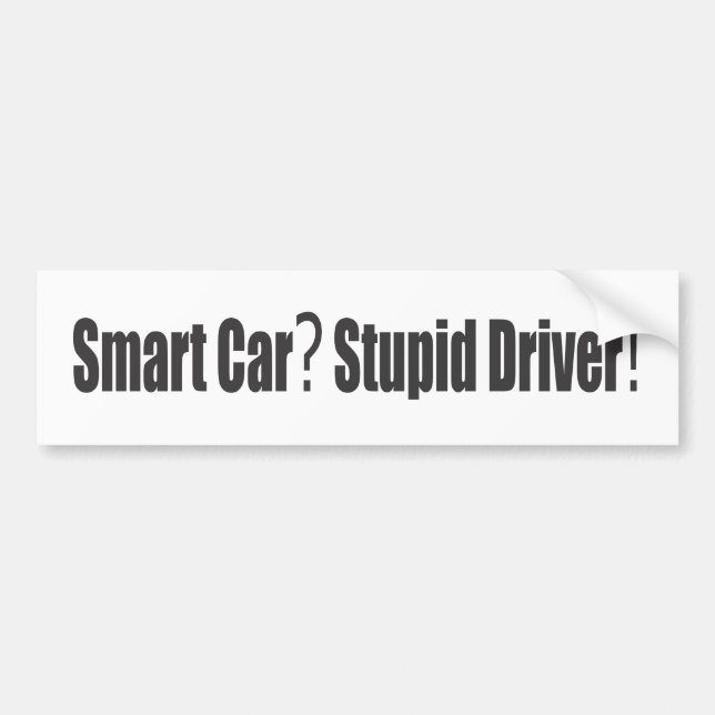 Intelligentes Auto? Dummer Fahrer! Autoaufkleber (Vorne)