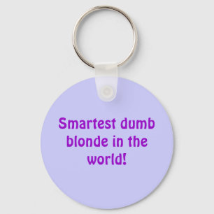 Intelligenteste stumme Blondine in der Welt! Schlüsselanhänger