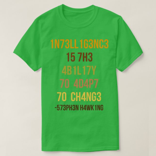 Intelligenz ist die Fähigkeit, sich an den Wandel  T-Shirt (Design vorne)