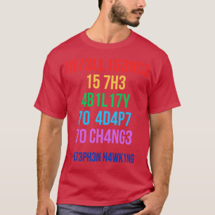 Intelligenz ist die Fähigkeit, sich an Veränderung T-Shirt