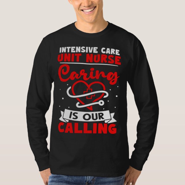Intensive Care Unit Nurse Caring is Our Calling T-Shirt (Vorderseite)