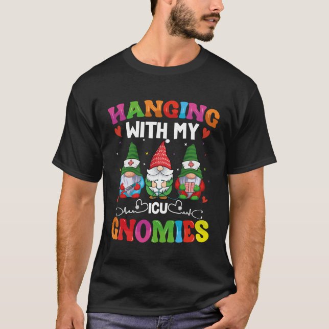 Intensive Care Unit Nurse Hanging With My ICU Gnom T-Shirt (Vorderseite)