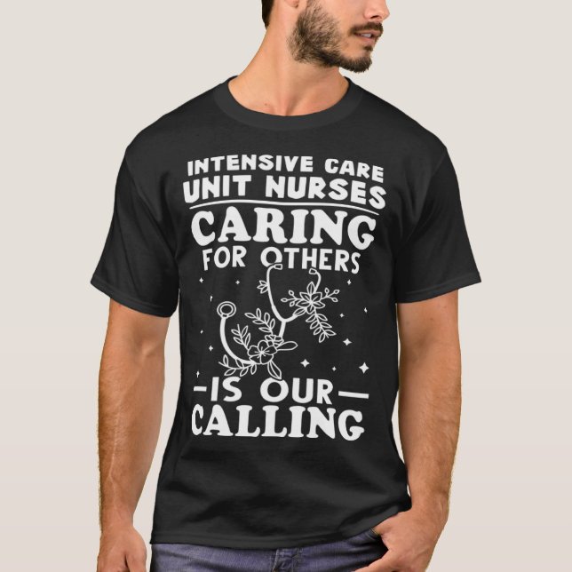 Intensive Care Unit Nurses Caring for Others is Ca T-Shirt (Vorderseite)